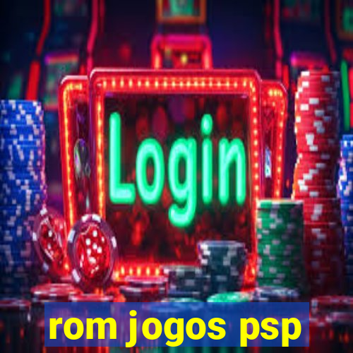 rom jogos psp